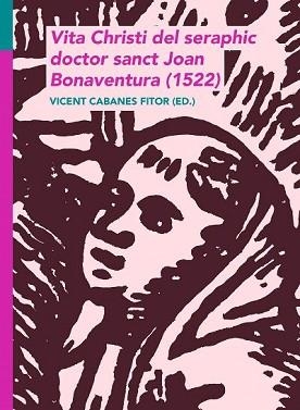 VITA CHRISTI.DEL SERÀPHIC DOCTOR SANC JOAN BONAVENTURA (1522) | 9788491912057 | CABANES FITOR,VICENT | Libreria Geli - Librería Online de Girona - Comprar libros en catalán y castellano