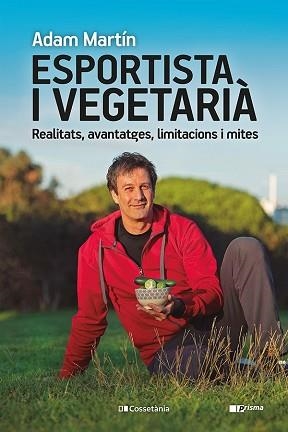ESPORTISTA I VEGETARIÀ | 9788413561608 | MARTÍN,ADAM | Libreria Geli - Librería Online de Girona - Comprar libros en catalán y castellano