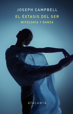 EL ÉXTASIS DEL SER.MITOLOGÍA Y DANZA | 9788412431506 | CAMPBELL,JOSEPH | Llibreria Geli - Llibreria Online de Girona - Comprar llibres en català i castellà