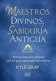 MAESTROS DIVINOS,SABIDURÍA ANTIGUA | 9788417851491 | GRAY,KYLE | Libreria Geli - Librería Online de Girona - Comprar libros en catalán y castellano