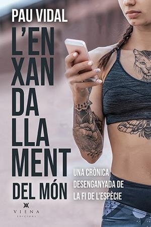 L'ENXANDALLAMENT DEL MÓN.UNA CRÒNICA DESENGANYADA DE LA FI DE L'ESPÈCIE | 9788418908323 | VIDAL,PAU | Libreria Geli - Librería Online de Girona - Comprar libros en catalán y castellano