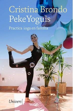 PEKEYOGUIS.PRACTICA IOGA EN FAMÍLIA | 9788418375798 | BRONDO,CRISTINA | Llibreria Geli - Llibreria Online de Girona - Comprar llibres en català i castellà