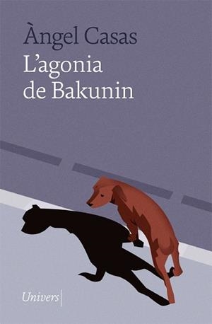 L'AGONIA DE BAKUNIN | 9788418887024 | CASAS,ÀNGEL | Llibreria Geli - Llibreria Online de Girona - Comprar llibres en català i castellà