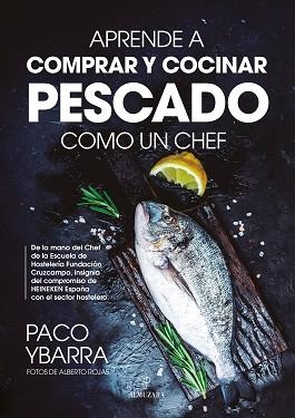 APRENDE A COMPRAR Y COCINAR PESCADO COMO UN CHEF | 9788418952661 | YBARRA,PACO | Libreria Geli - Librería Online de Girona - Comprar libros en catalán y castellano
