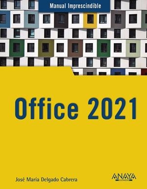 OFFICE 2021 | 9788441544680 | DELGADO,JOSE MARÍA | Libreria Geli - Librería Online de Girona - Comprar libros en catalán y castellano