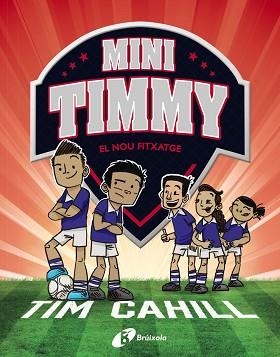 MINI TIMMY 7.EL NOU FITXATGE | 9788413491608 | CAHILL,TIM | Libreria Geli - Librería Online de Girona - Comprar libros en catalán y castellano