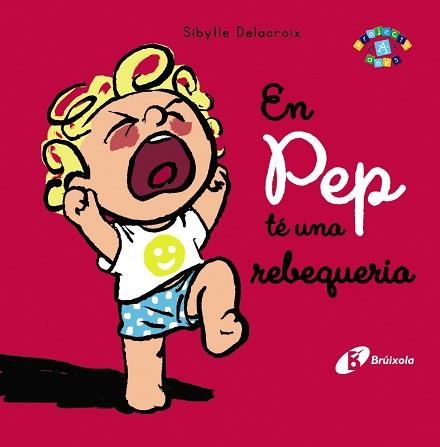 EN PEP TÉ UNA REBEQUERIA | 9788413491004 | DELACROIX,SIBYLLE | Libreria Geli - Librería Online de Girona - Comprar libros en catalán y castellano