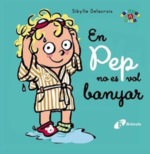 EN PEP NO ES VOL BANYAR | 9788413491011 | DELACROIX,SIBYLLE | Llibreria Geli - Llibreria Online de Girona - Comprar llibres en català i castellà