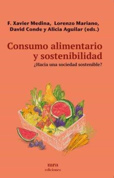 CONSUMO ALIMENTARIO Y SOSTENIBILIDAD.¿HACIA UNA SOCIEDAD SOSTENIBLE? | 9788496504448 | MEDINA,F.XAVIER/MARIANO,LORENZO/CONDE,DAVID/AGUILAR,ALICIA | Llibreria Geli - Llibreria Online de Girona - Comprar llibres en català i castellà