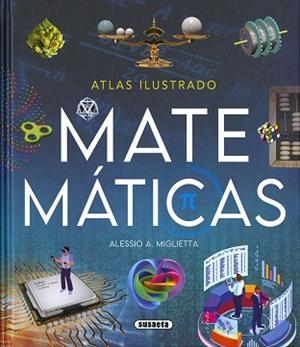 ATLAS ILUSTRADO.MATEMÁTICAS | 9788467784374 | MIGLIETTA,ALESSIO A. | Llibreria Geli - Llibreria Online de Girona - Comprar llibres en català i castellà
