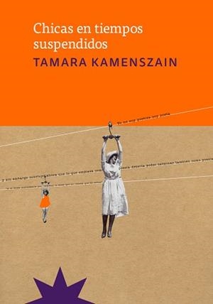 CHICAS EN TIEMPOS SUSPENDIDOS | 9789877122329 | KAMENSZAIN,TAMARA | Llibreria Geli - Llibreria Online de Girona - Comprar llibres en català i castellà