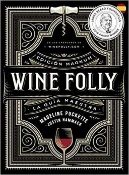 WINE FOLLY.LA GUIA MAESTRA DEL VINO(EDICIÓN MAGNUM) | 9788412450811 | PUCKETTE,MADELINE/HAMMACK,JUSTIN | Libreria Geli - Librería Online de Girona - Comprar libros en catalán y castellano