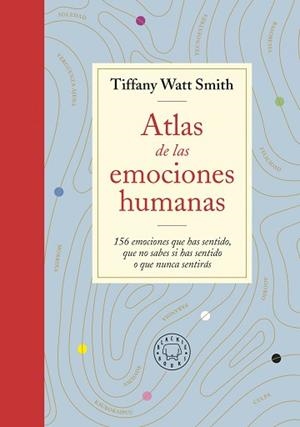 ATLAS DE LAS EMOCIONES HUMANAS | 9788418733505 | WATT SMITH,TIFFANY | Libreria Geli - Librería Online de Girona - Comprar libros en catalán y castellano