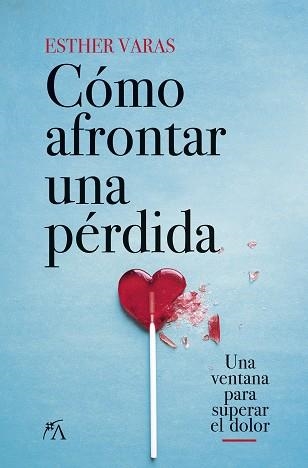 CÓMO AFRONTAR UNA PÉRDIDA.UNA VENTANA PARA SUPERAR EL DOLOR | 9788418648083 | VARAS,ESTHER | Libreria Geli - Librería Online de Girona - Comprar libros en catalán y castellano