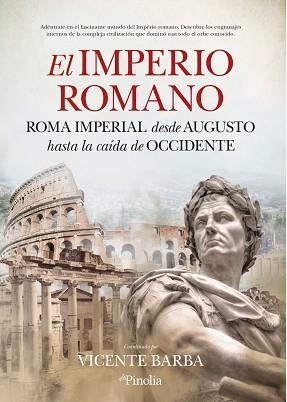 EL IMPERIO ROMANO.ROMA IMPERIAL DESDE AUGUSTO HASTA LA CAÍDA DE OCCIDENTE | 9788412336542 | BARBA,VICNETE | Libreria Geli - Librería Online de Girona - Comprar libros en catalán y castellano