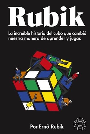 RUBIK.LA INCREÍBLE HISTORIA DEL CUBO QUE CAMBIÓ NUESTRA MANERA DE APRENDER Y JUGAR | 9788418187964 | RUBIK,ERNO | Libreria Geli - Librería Online de Girona - Comprar libros en catalán y castellano
