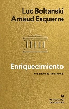 ENRIQUECIMIENTO.UNA CRÍTICA DE LA MERCANCÍA | 9788433964847 | BOLTANSKI,LUC/ESQUERRE,ARNAUD | Libreria Geli - Librería Online de Girona - Comprar libros en catalán y castellano