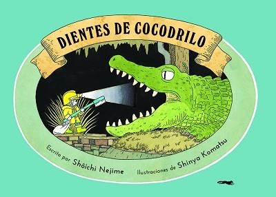 DIENTES DE COCODRILO | 9788412340044 | NEJIME,SHOICHI | Libreria Geli - Librería Online de Girona - Comprar libros en catalán y castellano