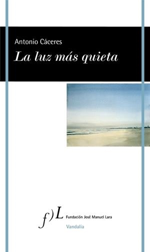 LA LUZ MÁS QUIETA | 9788417453879 | CÁCERES,ANTONIO | Libreria Geli - Librería Online de Girona - Comprar libros en catalán y castellano