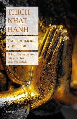TRANSFORMACIÓN Y SANACIÓN.EL SUTRA DE LOS CUATRO FUNDAMENTOS DE LA CONCIENCIA | 9788408224648 | HANH,THICH NHAT | Libreria Geli - Librería Online de Girona - Comprar libros en catalán y castellano