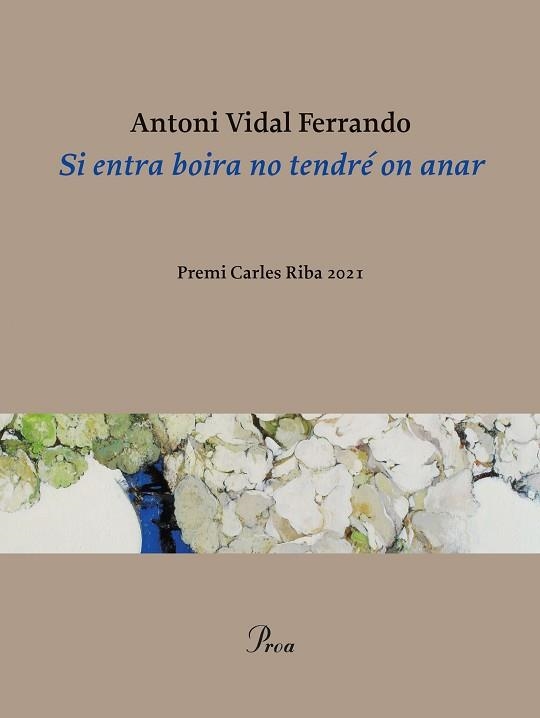 SI ENTRA BOIRA NO TENDRÉ ON ANAR(PREMI CARLES RIBA 2021) | 9788475889320 | VIDAL FERRANDO,ANTONI | Libreria Geli - Librería Online de Girona - Comprar libros en catalán y castellano
