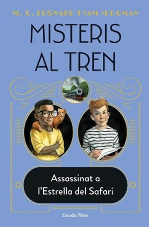 MISTERIES AL TREN-3.ASSASSINAT A L'ESTRELLA DEL SAFARI  | 9788413892085 | LEONARD,M.G./SEDGMAN,SAM | Libreria Geli - Librería Online de Girona - Comprar libros en catalán y castellano