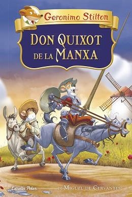 DON QUIXOT DE LA MANXA | 9788413891415 | STILTON,GERÓNIMO | Llibreria Geli - Llibreria Online de Girona - Comprar llibres en català i castellà