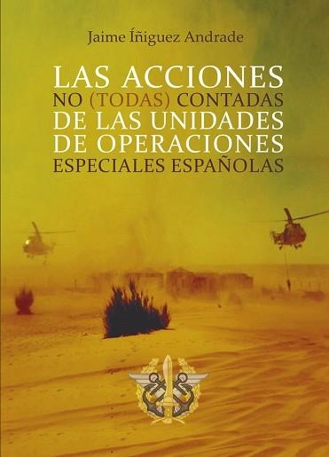 LAS ACCIONES NO(TODAS)CONTADAS DE LAS UNIDADES DE OPERACIONES ESPECIALES ESPAÑOLAS | 9788418290770 | ÍÑIGUEZ ANDRADE,JAIME | Llibreria Geli - Llibreria Online de Girona - Comprar llibres en català i castellà