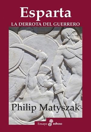 ESPARTA.LA DERROTA DEL GUERRERO | 9788435027502 | MATYSZAK,PHILIP | Libreria Geli - Librería Online de Girona - Comprar libros en catalán y castellano