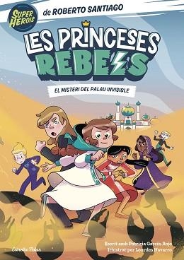 LES PRINCESES REBELS-2.EL MISTERI DEL PALAU INVISIBLE  | 9788413892078 | SANTIAGO,ROBERTO | Llibreria Geli - Llibreria Online de Girona - Comprar llibres en català i castellà