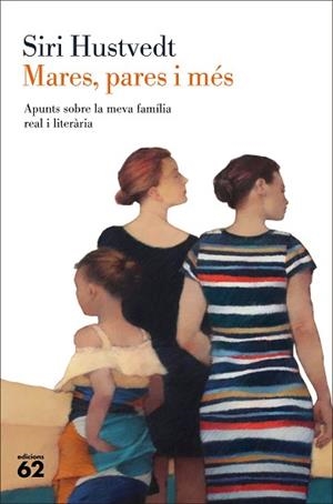 MARES,PARES I MÉS.APUNTS SOBRE LA MEVA FAMÍLIA REAL I LITERÀRIA | 9788429780208 | HUSTVEDT,SIRI | Libreria Geli - Librería Online de Girona - Comprar libros en catalán y castellano