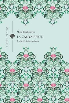 LA CANYA REBEL | 9788418908309 | BERBEROVA,NINA | Llibreria Geli - Llibreria Online de Girona - Comprar llibres en català i castellà