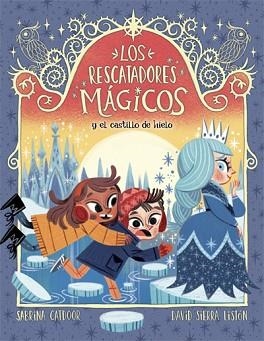 Y EL CASTILLO DE HIELO (LOS RESCATADORES MÁGICOS 6) | 9788424668563 | CATDOOR,SABRINA | Llibreria Geli - Llibreria Online de Girona - Comprar llibres en català i castellà