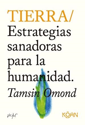 TIERRA.ESTRATEGIAS SANADORAS PARA LA HUMANIDAD | 9788418223440 | OMOND,TAMSIN | Llibreria Geli - Llibreria Online de Girona - Comprar llibres en català i castellà