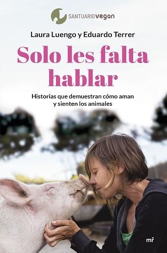 SOLO LES FALTA HABLAR.HISTORIAS QUE DEMUESTRAN CÓMO AMAN Y SIENTEN LOS ANIMALES | 9788427049505 | LUENGO,LAURA/TERRER,EDUARDO | Llibreria Geli - Llibreria Online de Girona - Comprar llibres en català i castellà