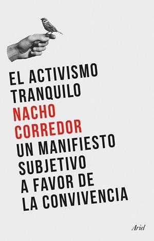 EL ACTIVISMO TRANQUILO.UN MANIFIESTO SUBJETIVO A FAVOR DE LA CONVIVENCIA | 9788434435124 | CORREDOR,NACHO | Llibreria Geli - Llibreria Online de Girona - Comprar llibres en català i castellà