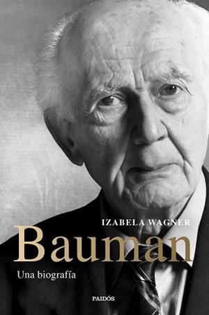 BAUMAN.UNA BIOGRAFÍA | 9788449339004 | WAGNER,IZABELA | Libreria Geli - Librería Online de Girona - Comprar libros en catalán y castellano