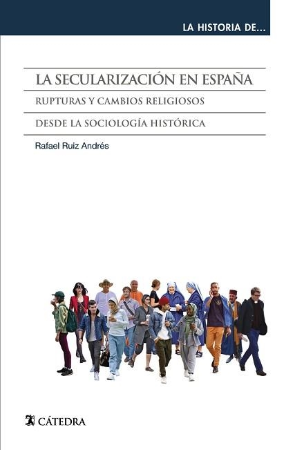 LA SECULARIZACIÓN EN ESPAÑA.RUPTURAS Y CAMBIOS RELIGIOSOS DESDE LA SOCIOLOGÍA HISTÓRICA | 9788437643908 | RUIZ ANDRÉS,RAFAEL | Libreria Geli - Librería Online de Girona - Comprar libros en catalán y castellano
