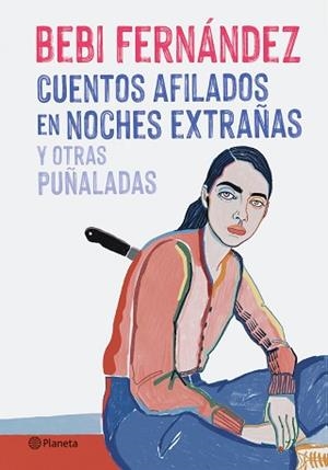 CUENTOS AFILADOS EN NOCHES EXTRAÑAS Y OTRAS PUÑALADAS | 9788408254676 | FERNÁNDEZ,BEBI | Libreria Geli - Librería Online de Girona - Comprar libros en catalán y castellano