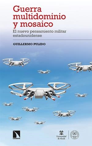 GUERRA MULTIDOMINIO Y MOSAICO.EL NUEVO PENSAMIENTO MILITAR ESTADOUNIDENSE | 9788413523569 | PULIDO,GUILLERMO | Libreria Geli - Librería Online de Girona - Comprar libros en catalán y castellano