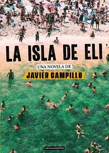 LA ISLA DE ELI | 9788419136015 | CAMPILLO,JAVIER | Libreria Geli - Librería Online de Girona - Comprar libros en catalán y castellano