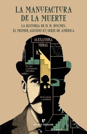 LA MANUFACTURA DE LA MUERTE.LA HISTORIA DE H. H. HOLMES,EL PRIMER ASESINO EN SERIE DE AMÉRICA | 9788417800550 | MIDAL,ALEXANDRA | Libreria Geli - Librería Online de Girona - Comprar libros en catalán y castellano