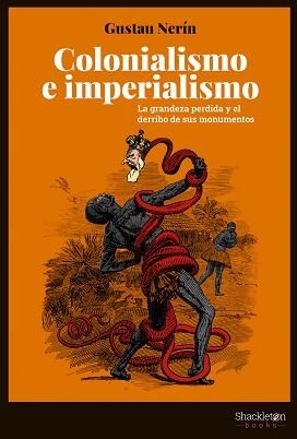 COLONIALISMO E IMPERIALISMO.LA GRANDEZA PERDIDA Y EL DERRIBO DE SUS MONUMENTOS | 9788413611327 | NERÍN,GUSTAU | Llibreria Geli - Llibreria Online de Girona - Comprar llibres en català i castellà