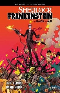 SHERLOCK FRANKENSTEIN Y LA LEGIÓN DEL MAL | 9788416880775 | LEMIRE,JEFF/RUBÍN,DAVID | Llibreria Geli - Llibreria Online de Girona - Comprar llibres en català i castellà