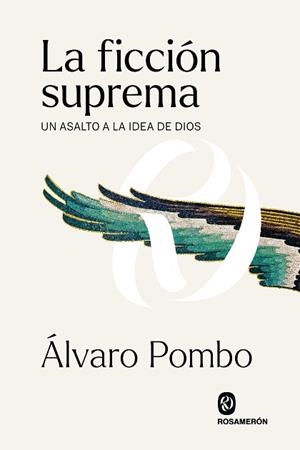 LA FICCIÓN SUPREMA.UN ASALTO A LA IDEA DE DIOS | 9788412473902 | POMBO,ÁLVARO | Libreria Geli - Librería Online de Girona - Comprar libros en catalán y castellano