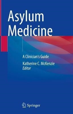 ASYLUM MEDICINE.A CLINICIAN'S GUIDE | 9783030815790 | MCKENZIE,KATHERINE | Llibreria Geli - Llibreria Online de Girona - Comprar llibres en català i castellà