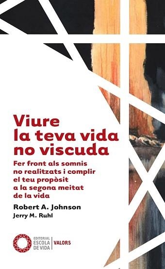 VIURE LA TEVA VIDA NO VISCUDA | 9788412400625 | JOHNSON,ROBERT A./RUHL,JERRY M. | Libreria Geli - Librería Online de Girona - Comprar libros en catalán y castellano