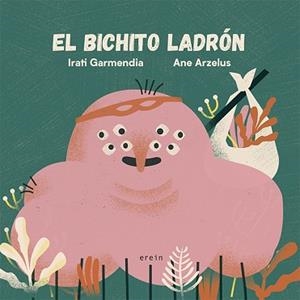 EL BICHITO LADRÓN | 9788491097129 | GARMENDIA ARANBURU, IRATI | Libreria Geli - Librería Online de Girona - Comprar libros en catalán y castellano
