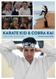 KARATE KID/COBRA KAI.DAR CERA,PULIR CERA | 9788418320583 | MILLAN,FRANCISCO JAVIER | Llibreria Geli - Llibreria Online de Girona - Comprar llibres en català i castellà