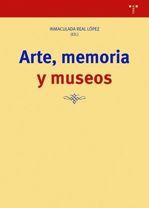 ARTE,MEMORIA Y MUSEOS | 9788418932359 | REAL LÓPEZ,INMACULADA | Llibreria Geli - Llibreria Online de Girona - Comprar llibres en català i castellà